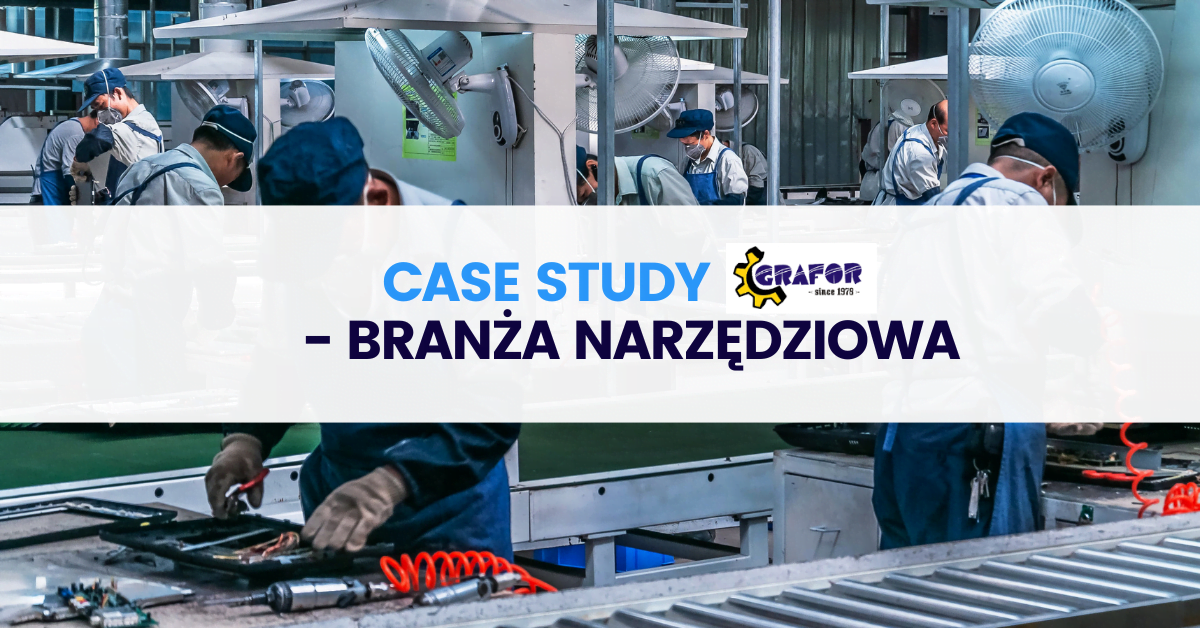 Case study GRAFOR – branża narzędziowa