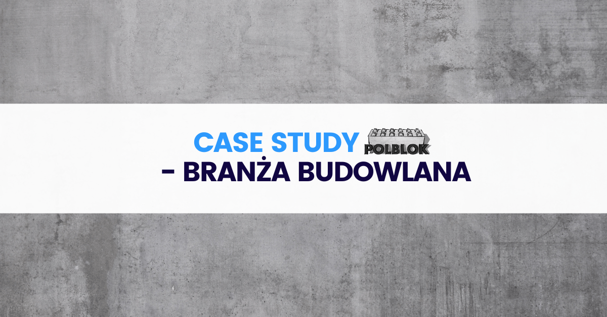 Case study POLBLOK – branża budowlana