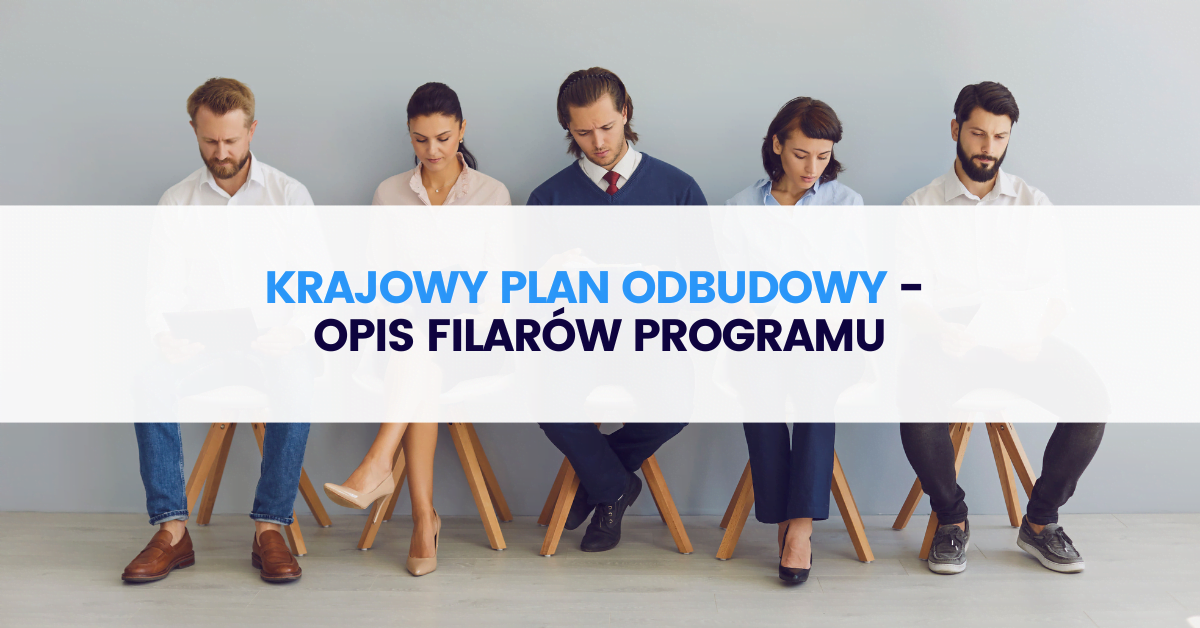 KPO – możliwości dofinansowania w ramach poszczególnych filarów programu KPO – możliwości dofinansowania w ramach poszczególnych filarów programu