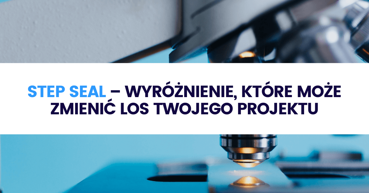STEP Seal – wyróżnienie, które może zmienić los Twojego projektu STEP Seal – wyróżnienie, które może zmienić los Twojego projektu