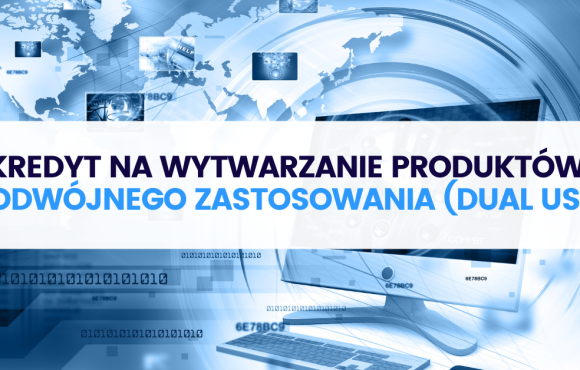 Kredyt na wytwarzanie produktów podwójnego zastosowania (dual use)