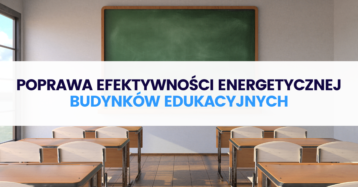 Poprawa efektywności energetycznej budynków edukacyjnych – do 85% dotacji na termomodernizację szkół Poprawa efektywności energetycznej budynków edukacyjnych – do 85% dotacji na termomodernizację szkół